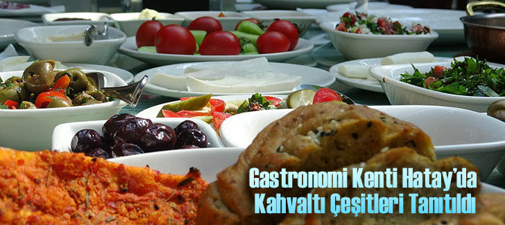 Gastronomi kenti Hatay’da kahvaltı çeşitleri tanıtıldı