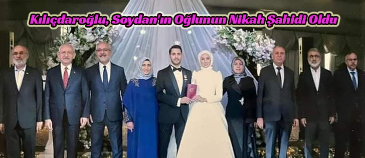 Kılıçdaroğlu, Soydan'ın Oğlunun Nikah Şahidi Oldu