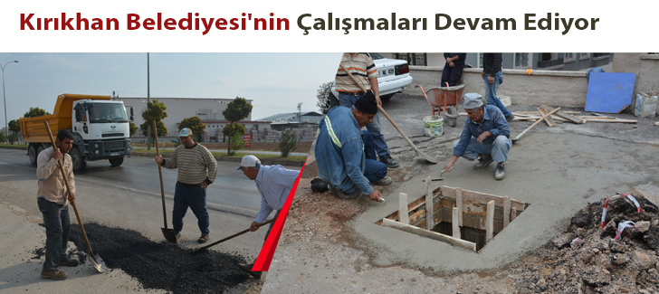 Kırıkhan Belediyesi'nin Çalışmaları Devam Ediyor