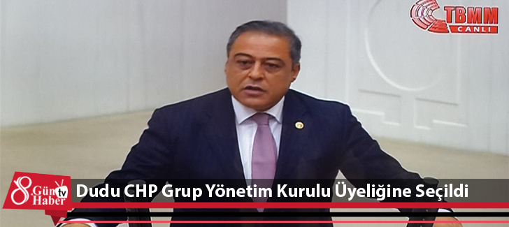 Dudu CHP Grup Yönetim Kurulu Üyeliğine Seçildi
