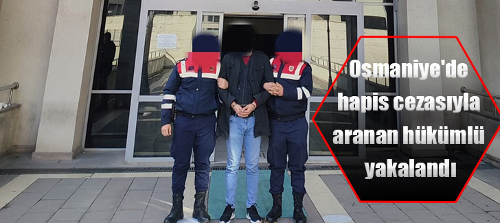 Osmaniye'de hapis cezasıyla aranan hükümlü yakalandı