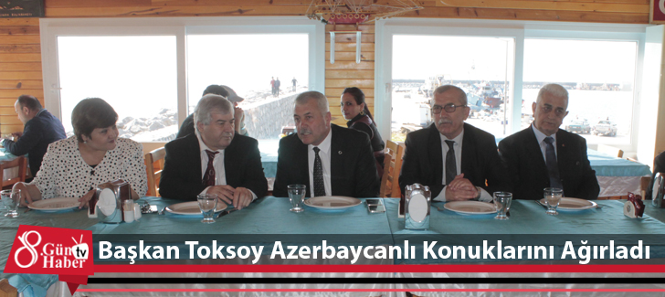 Başkan Toksoy Azerbaycanlı Konuklarını Ağırladı