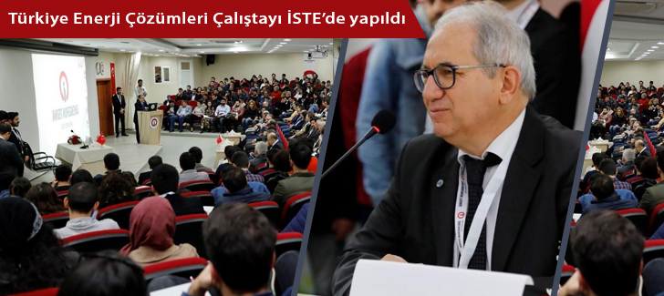Türkiye Enerji Çözümleri Çalıştayı İSTEde yapıldı