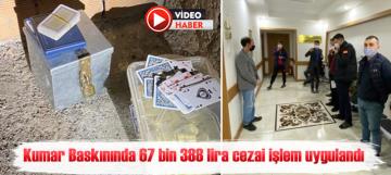 Kumar Baskınında 67 bin 388 lira cezai işlem uygulandı