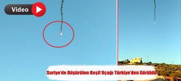 Suriyede düşürülen keşif uçağı Türkiyeden görüldü