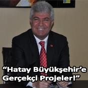Osman TUFAN’dan bir ilk: “Hatay Büyükşehir’e Gerçekçi Projeler!”