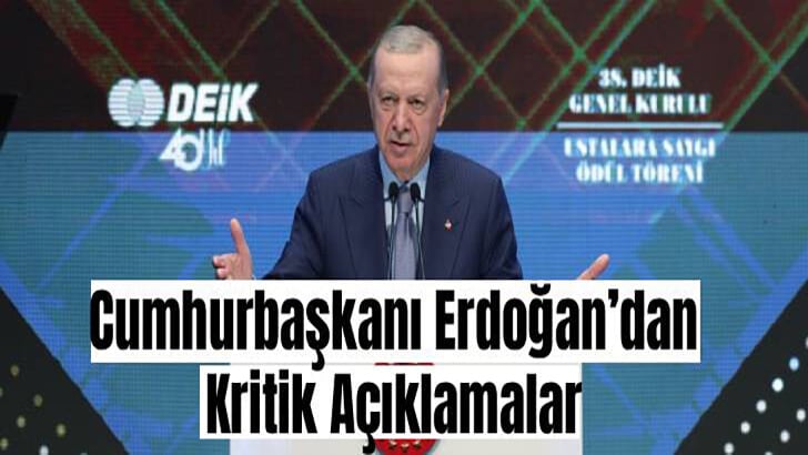 Cumhurbaşkanı Erdoğan’dan Kritik Açıklamalar