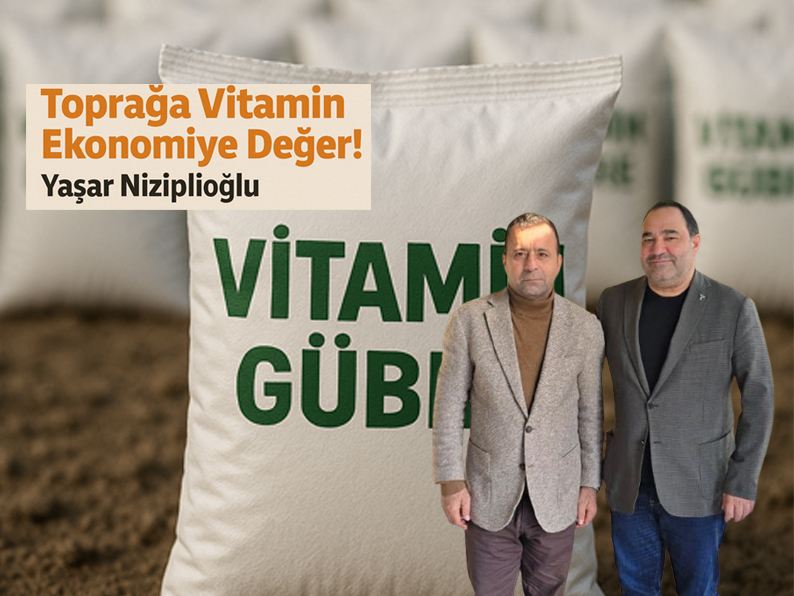 Toprağa Vitamin Ekonomiye Değer!   Yaşar Niziplioğlu…