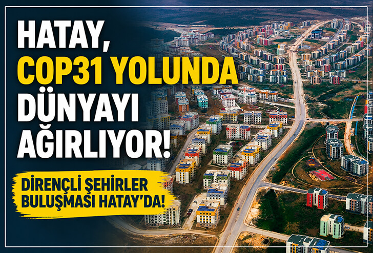 Hatay dünya sahnesine çıkıyor: COP31 buluşması başlıyor!