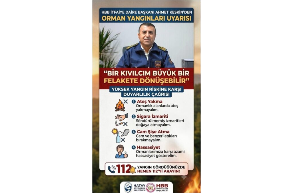 HBB İTFAİYE DAİRE BAŞKANI AHMET KESKİN’DEN KRİTİK UYARI: