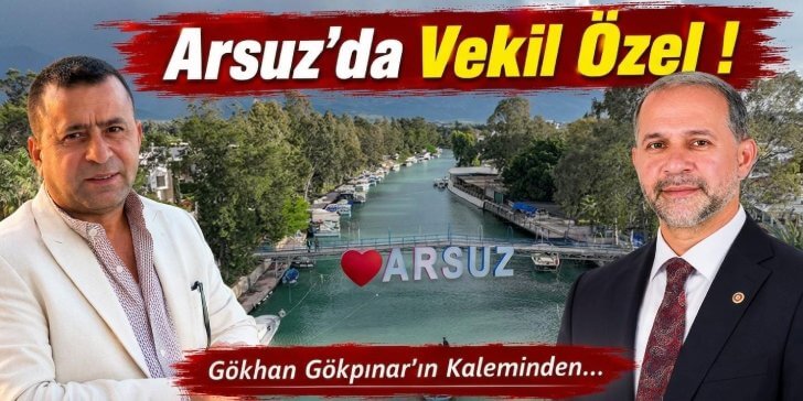 Arsuz’da Vekil Özel !